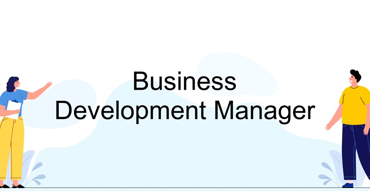 Khái niệm Business Development Manager