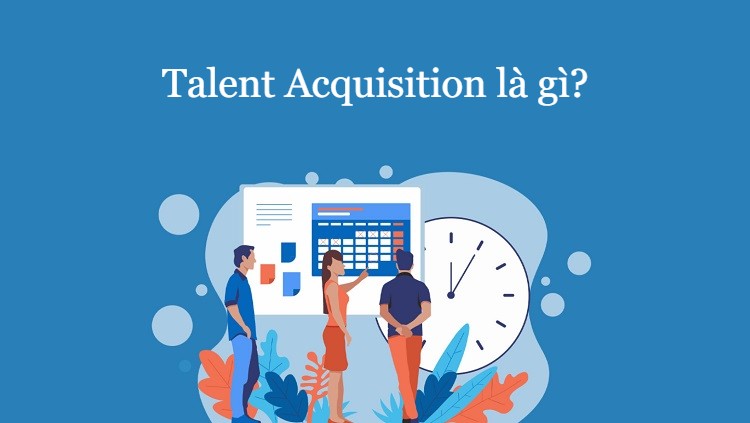 Khái niệm Talent Acquisition